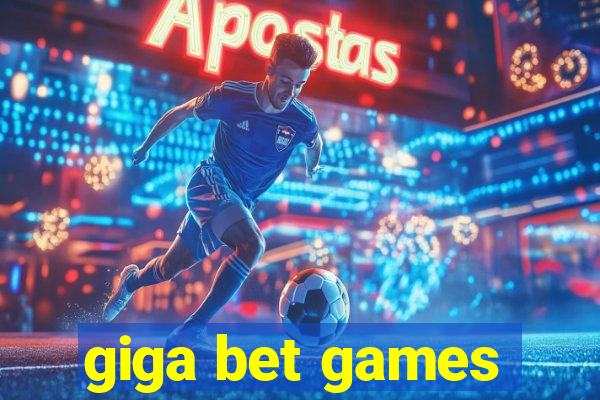 giga bet games